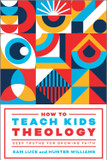 How to Teach Kids Theology Front Cover