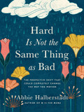 Hard Is Not the Same Thing as Bad: The Perspective Shift That Could Completely Change the Way You Mother