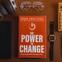 The Power to Change: Mastering the Habits That Matter Most The Power to Change: Mastering the Habits That Matter Most