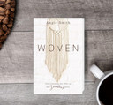 Woven: Understanding the Bible as One Seamless Story Woven: Understanding the Bible as One Seamless Story