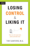 Losing Control & Liking It: How to Set Your Teen (and Yourself) Free Losing Control & Liking It: How to Set Your Teen (and Yourself) Free