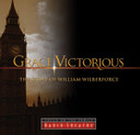 Radio Theatre: Grace Victorious: The Story of William Wilberforce (Digital)