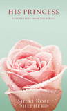 His Princess: Love Letters from Your King (Updated) His Princess: Love Letters from Your King (Updated)