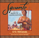 Squanto and the Miracle of Thanksgiving Squanto and the Miracle of Thanksgiving