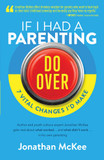 If I Had a Parenting Do-Over: 7 Vital Changes I'd Make
