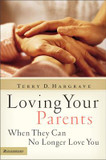 Loving Your Parents When They Can No Longer Love You Loving Your Parents When They Can No Longer Love You