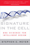 Signature in the Cell: DNA and the Evidence for Intelligent Design Signature in the Cell: DNA and the Evidence for Intelligent Design