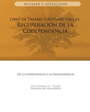 Libro de Trabajo Cristiano Para La Recuperacion de La Codependencia