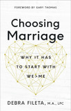 Choosing Marriage: Why It Has to Start with We>me Choosing Marriage: Why It Has to Start with We>me