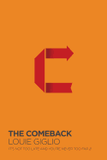 The Comeback: It's Not Too Late and You're Never Too Far The Comeback: It's Not Too Late and You're Never Too Far