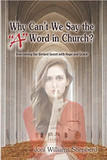 Why Can't We Say the "a" Word in Church?: Overcoming Our Dirtiest Secret with Hope and Grace