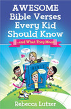 Awesome Bible Verses Every Kid Should Know: ...and What They Mean