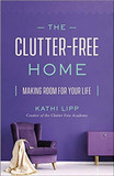 The Clutter-Free Home: Making Room for Your Life