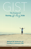 Gist: The Essence of Raising Life-Ready Kids