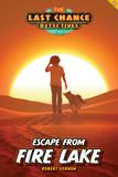 Escape from Fire Lake (The Last Chance Detectives Book #4) Escape from Fire Lake (The Last Chance Detectives Book #4)