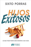 Hijos Exitosos: Lo que todo padre debe enseñar a sus hijos (Digital eBook) Hijos Exitosos: Lo que todo padre debe enseñar a sus hijos (Digital eBook)