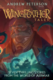 The Wingfeather Tales: Seven Thrilling Stories from the World (Hardcover) The Wingfeather Tales: Seven Thrilling Stories from the World (Hardcover)