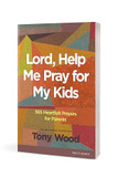 Lord, Help Me Pray for My Kids Front Cover Lord, Help Me Pray for My Kids Front Cover