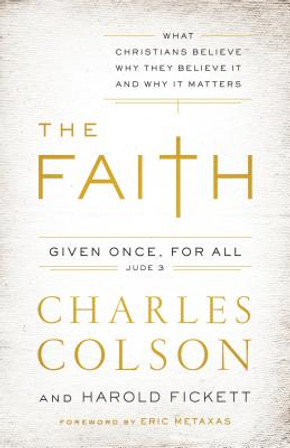 The Faith: What Christians Believe, Why They Believe It, and Why It Matters (Paperback) The Faith: What Christians Believe, Why They Believe It, and Why It Matters (Paperback)