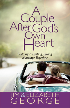 A Couple After God's Own Heart: Building a Lasting, Loving Marriage Together A Couple After God's Own Heart: Building a Lasting, Loving Marriage Together