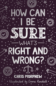 How Can I Be Sure What's Right and Wrong? (Big Questions) How Can I Be Sure What's Right and Wrong? (Big Questions)
