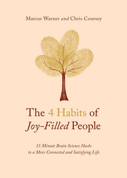 The 4 Habits of Joy-Filled People: 15 Minute Brain Science Hacks to a More Connected and Satisfying Life The 4 Habits of Joy-Filled People: 15 Minute Brain Science Hacks to a More Connected and Satisfying Life