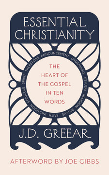 Essential Christianity: The Heart of the Gospel in Ten Words Essential Christianity: The Heart of the Gospel in Ten Words