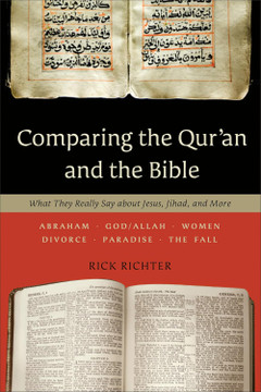 Comparing the Qur'an and the Bible: What They Really Say about Jesus, Jihad, and More Comparing the Qur'an and the Bible: What They Really Say about Jesus, Jihad, and More