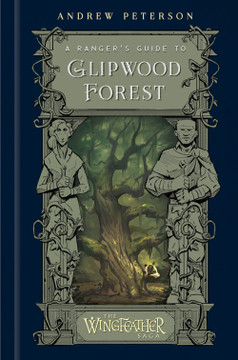 The Wingfeather Saga: A Ranger's Guide to Glipwood Forest