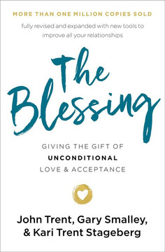 The Blessing: Giving the Gift of Unconditional Love and Acceptance The Blessing: Giving the Gift of Unconditional Love and Acceptance