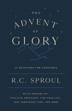 The Advent of Glory: 24 Devotions for Christmas The Advent of Glory: 24 Devotions for Christmas
