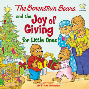 The Berenstain Bears and the Joy of Giving for Little Ones: The True Meaning of Christmas (Berenstain Bears/Living Lights: A Faith Story)