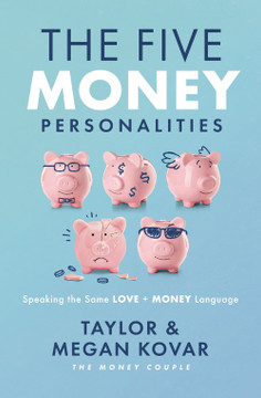 The Five Money Personalities: Speaking the Same Love and Money Language The Five Money Personalities: Speaking the Same Love and Money Language