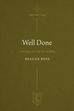 Well Done: A Strategy for Life Stewardship Well Done: A Strategy for Life Stewardship