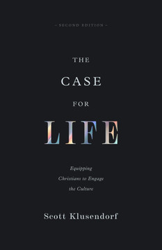 The Case for Life: Equipping Christians to Engage the Culture (Second Edition) (Revised) The Case for Life: Equipping Christians to Engage the Culture (Second Edition) (Revised)