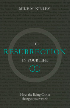 The Resurrection in Your Life: How the Living Christ Changes Your World The Resurrection in Your Life: How the Living Christ Changes Your World
