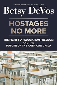 Hostages No More: The Fight for Education Freedom and the Future of the American Child