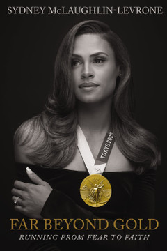 Far Beyond Gold: Running from Fear to Faith Far Beyond Gold: Running from Fear to Faith