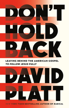 Don't Hold Back: Leaving Behind the American Gospel to Follow Jesus Fully (Paperback) Don't Hold Back: Leaving Behind the American Gospel to Follow Jesus Fully (Paperback)