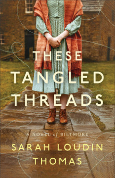 These Tangled Threads: A Novel of Biltmore These Tangled Threads: A Novel of Biltmore