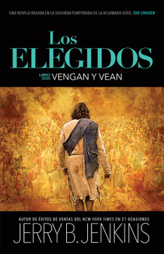 Los Elegidos - Vengan Y Vean: Una Novela Basada En La Segunda Temporada de la Aclamada Serie "The Chosen" Los Elegidos - Vengan Y Vean: Una Novela Basada En La Segunda Temporada de la Aclamada Serie "The Chosen"