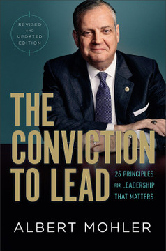 The Conviction to Lead: 25 Principles for Leadership That Matters (Revised and Updated) The Conviction to Lead: 25 Principles for Leadership That Matters (Revised and Updated)