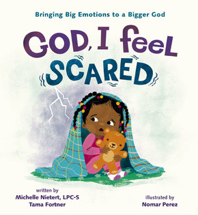 God, I Feel Scared: Bringing Big Emotions to a Bigger God God, I Feel Scared: Bringing Big Emotions to a Bigger God