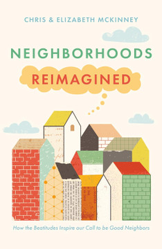 Neighborhoods Reimagined: How the Beatitudes Inspire our Call to be Good Neighbors Neighborhoods Reimagined: How the Beatitudes Inspire our Call to be Good Neighbors