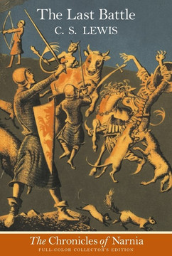 The Last Battle: Full Color Edition (Chronicles of Narnia #7) The Last Battle: Full Color Edition (Chronicles of Narnia #7)
