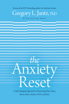 The Anxiety Reset: A Life-Changing Approach to Overcoming Fear, Stress, Worry, Panic Attacks, Ocd and More