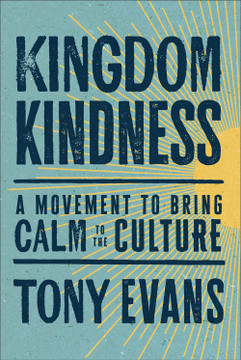 Kingdom Kindness: A Movement to Bring Calm to the Culture Kingdom Kindness: A Movement to Bring Calm to the Culture