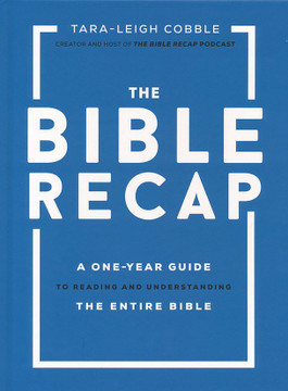 The Bible Recap: A One-Year Guide to Reading and Understanding the Entire Bible The Bible Recap: A One-Year Guide to Reading and Understanding the Entire Bible