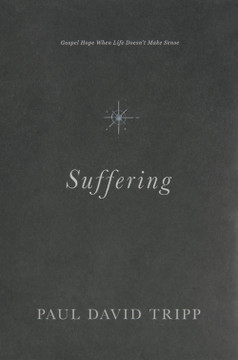 Suffering: Gospel Hope When Life Doesn't Make Sense Suffering: Gospel Hope When Life Doesn't Make Sense
