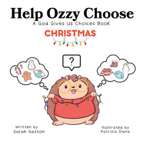 Help Ozzy Choose CHRISTMAS: A God Gives Us Choices Book Help Ozzy Choose CHRISTMAS: A God Gives Us Choices Book